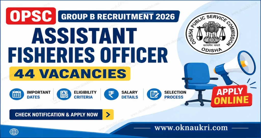 OPSC Group B Recruitment 2026 for 44 Assistant Fisheries Officer Posts
