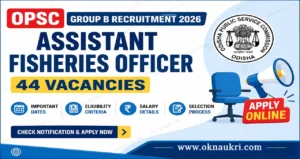 OPSC Group B Recruitment 2026 for 44 Assistant Fisheries Officer Posts